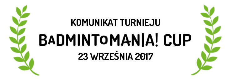 Komunikat turnieju badmintona dla dorosłych i dzieci Badmintomania! Cup