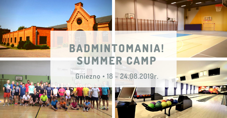 Obóz badmintona dla dorosłych i dzieci w Gnieźnie - Wakacje 2019